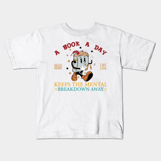 A Book A Day Read More Cry Less Keeps The Mental Breakdown Away Kids T-Shirt by Osangen